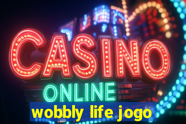 wobbly life jogo